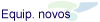 Equipamentos novos (1029 bytes)